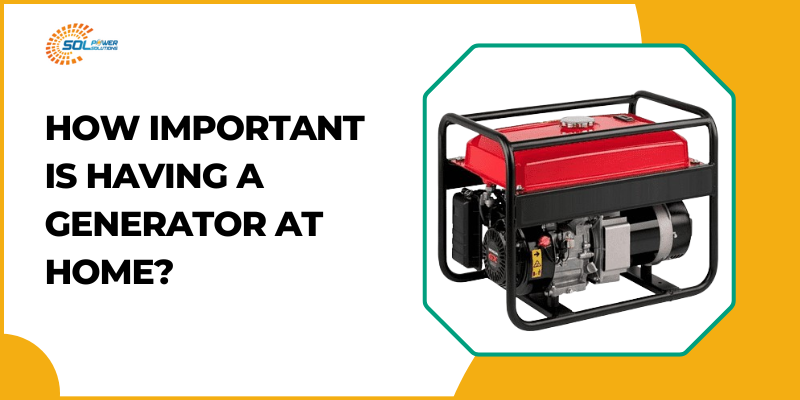 How Important Is Having a Generator at Home